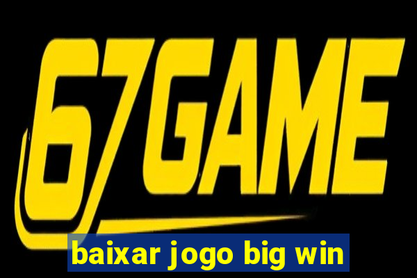 baixar jogo big win